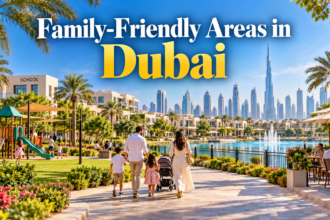 Family Friendly Areas in Dubai
