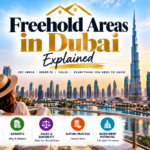 Freehold Areas in Dubai Explained
