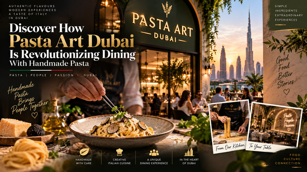 Discover How Pasta Art Dubai Is Revolutionizing Dining With Handmade Pasta 2 Pasta Art in Dubai