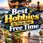 Best Hobbies to Try in Your Free Time
